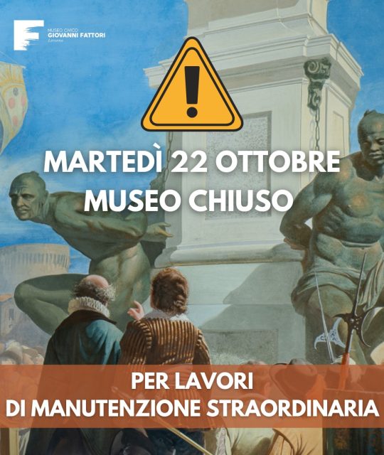 Martedì 22 ottobre 2024 il Museo Fattori resterà chiuso per lavori di manutenzione straordinaria
